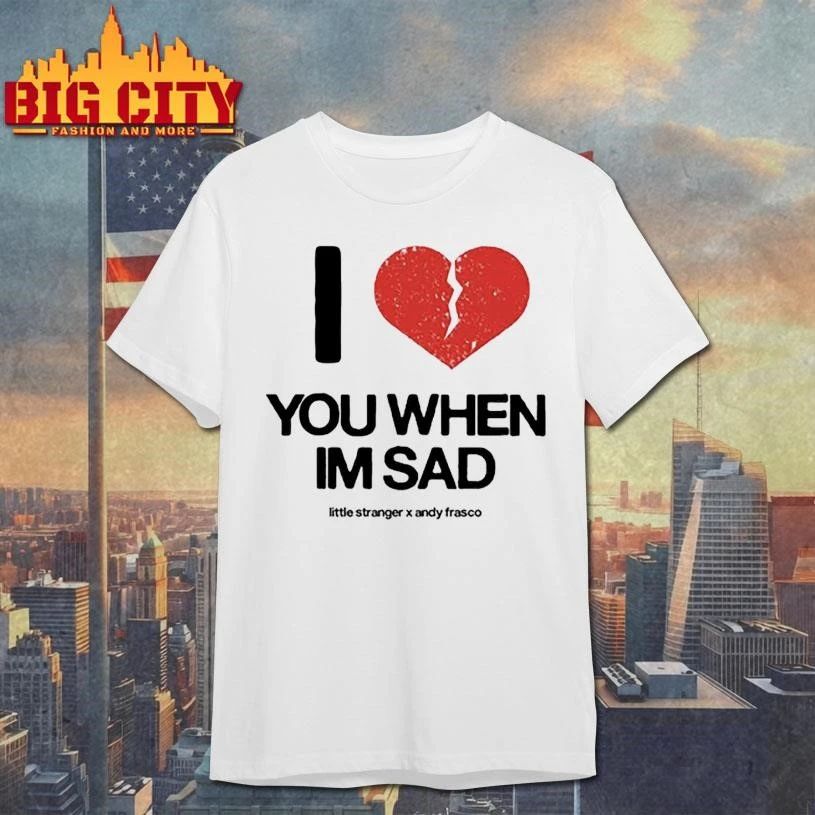 Little Stranger x Andy Frasco Love You When I’m Sad Retro Shirt