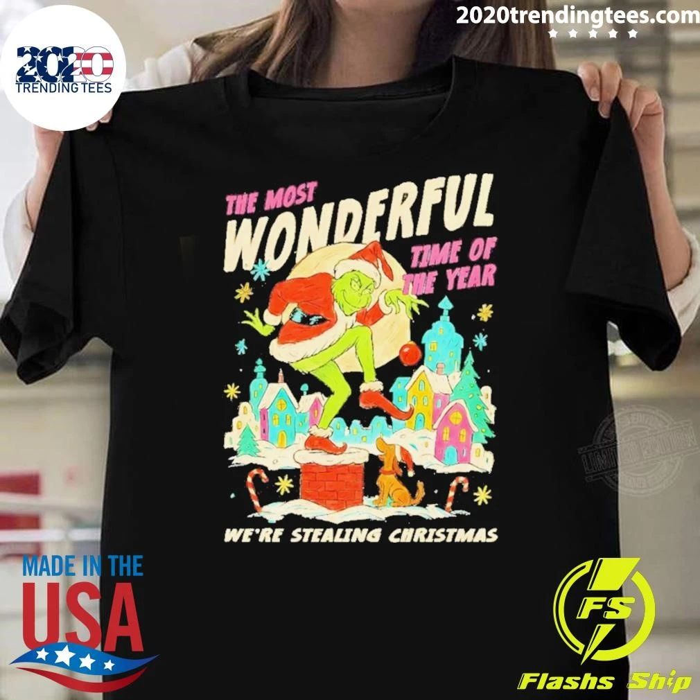 Grinch The Most Wonderful Time Of Years We’re Stealing Christmas Shirt
