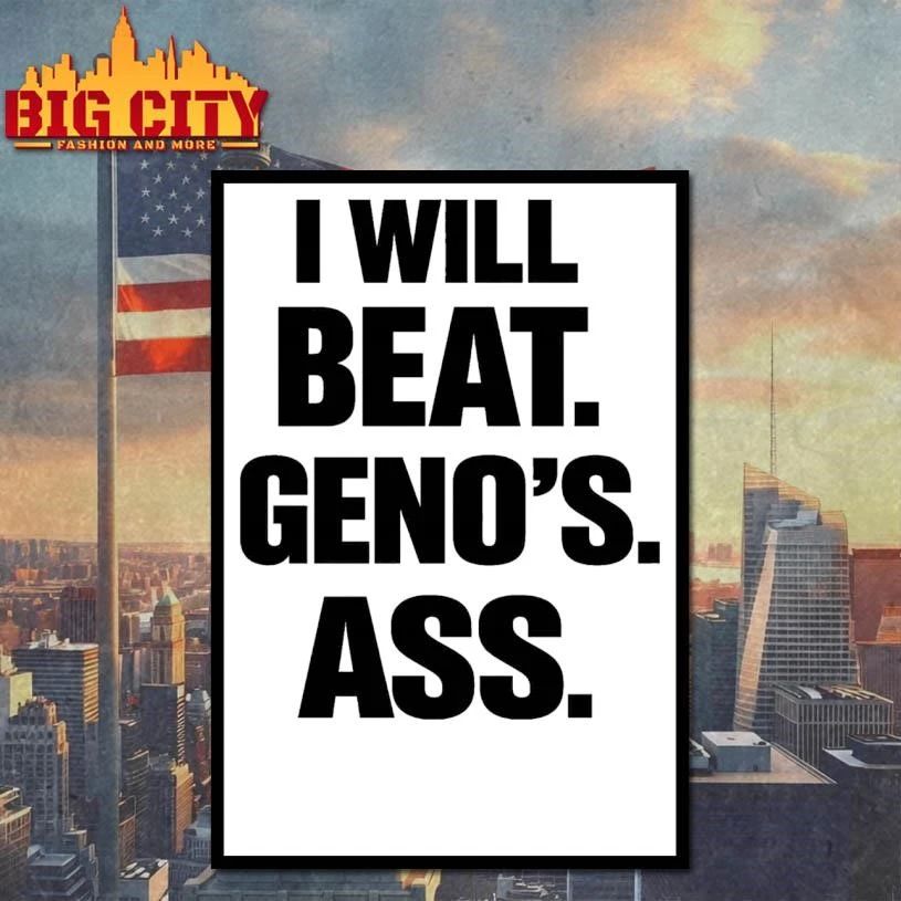 I Will Beat Geno’s Ass Shirt