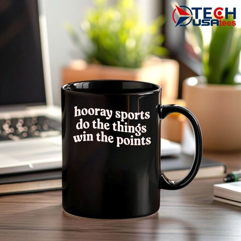 Hooray sports do the things win the points shirt