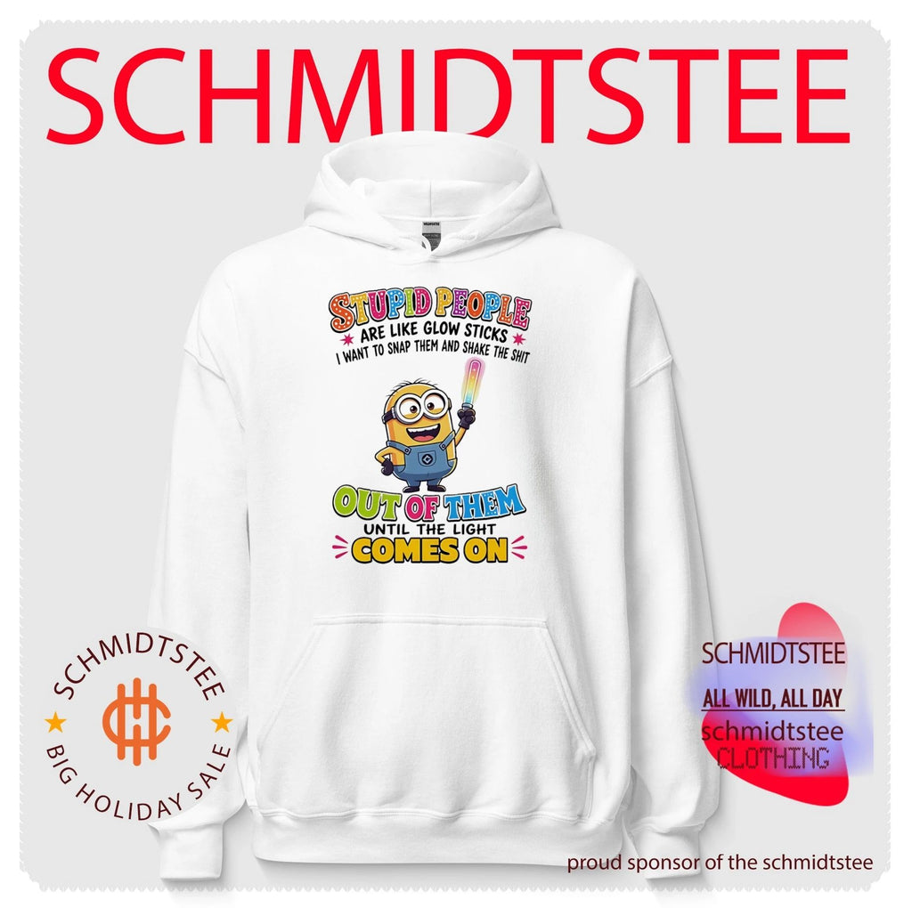 Minion stupid people are like glow sticks I want to snap them and shake the shit out of them until the light comes on shirt
