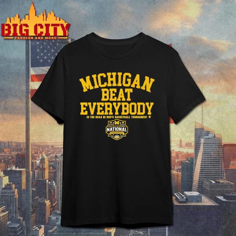 Michigan Wolverines MBB 2026 National Champions Beat Everybody NCAA College Shirt