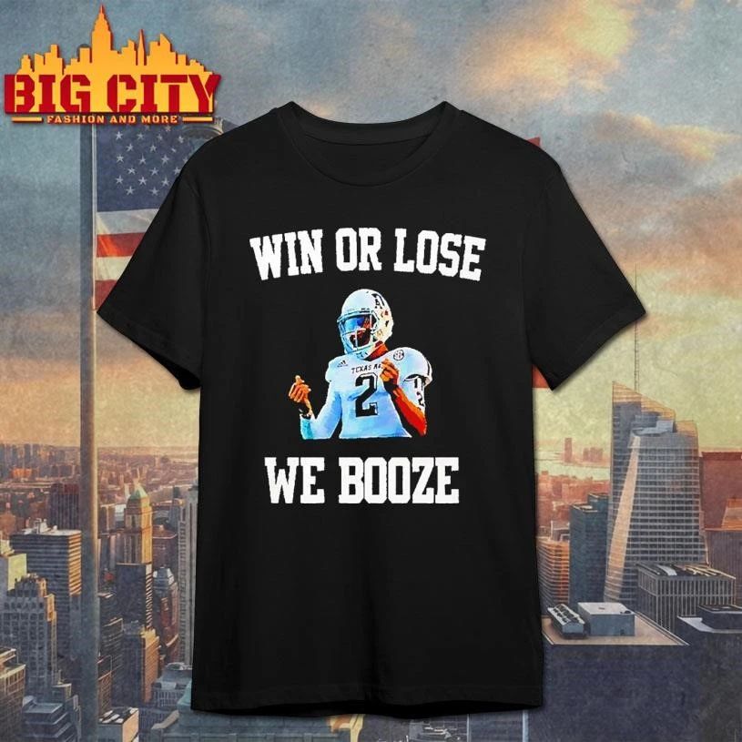 Johnny Manziel Texas A and M Aggies Win or Lose We Booze T Shirt