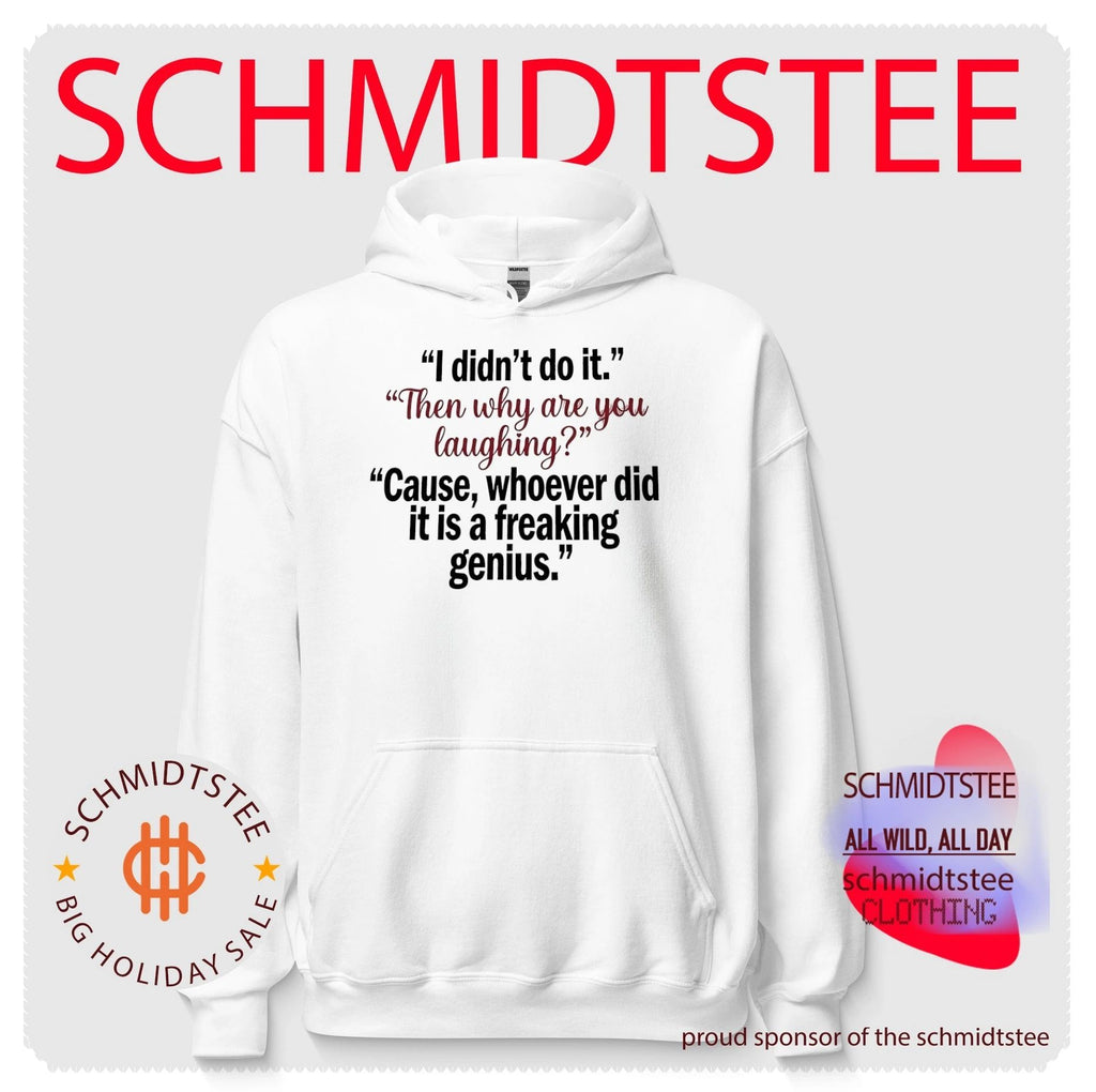 I didn’t do it then why are you laughing cause whoever did it is a freaking genius shirt