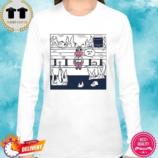 This Is Ok Funny Meme Shirt