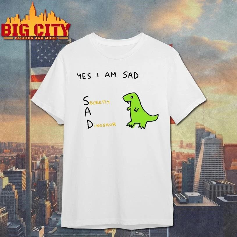 Yes I Am Sad Secretly A Dinosaur Funny Acronym Dinosaur Meme Shirt