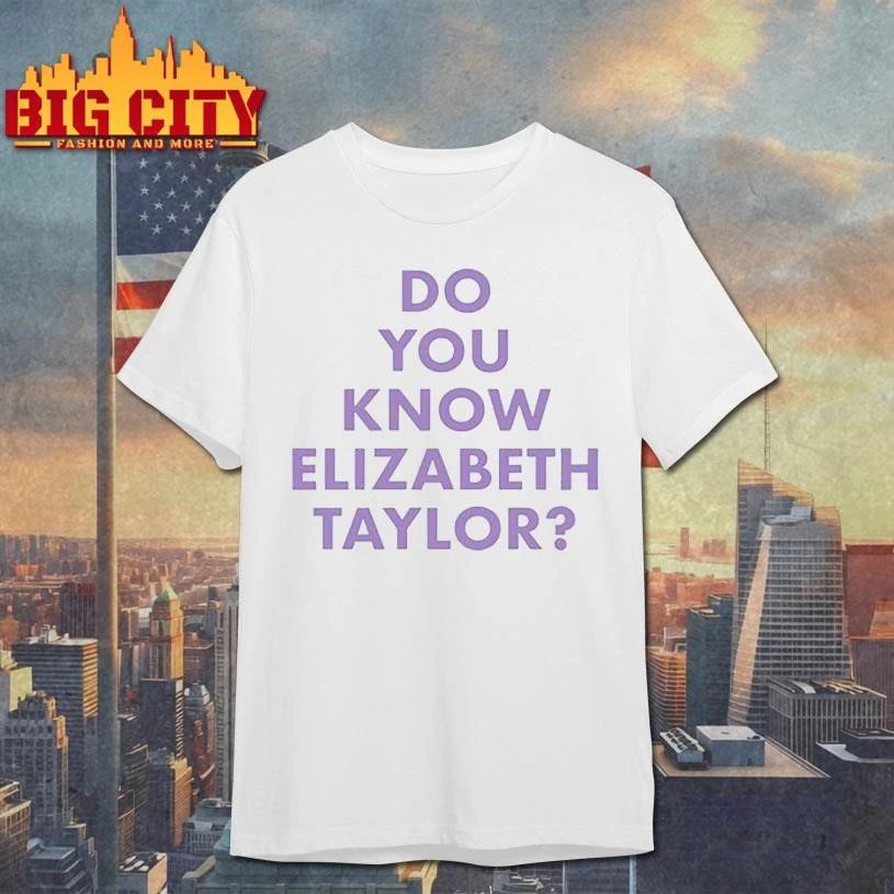 Do You Know Elizabeth Taylor Graphic Shirt