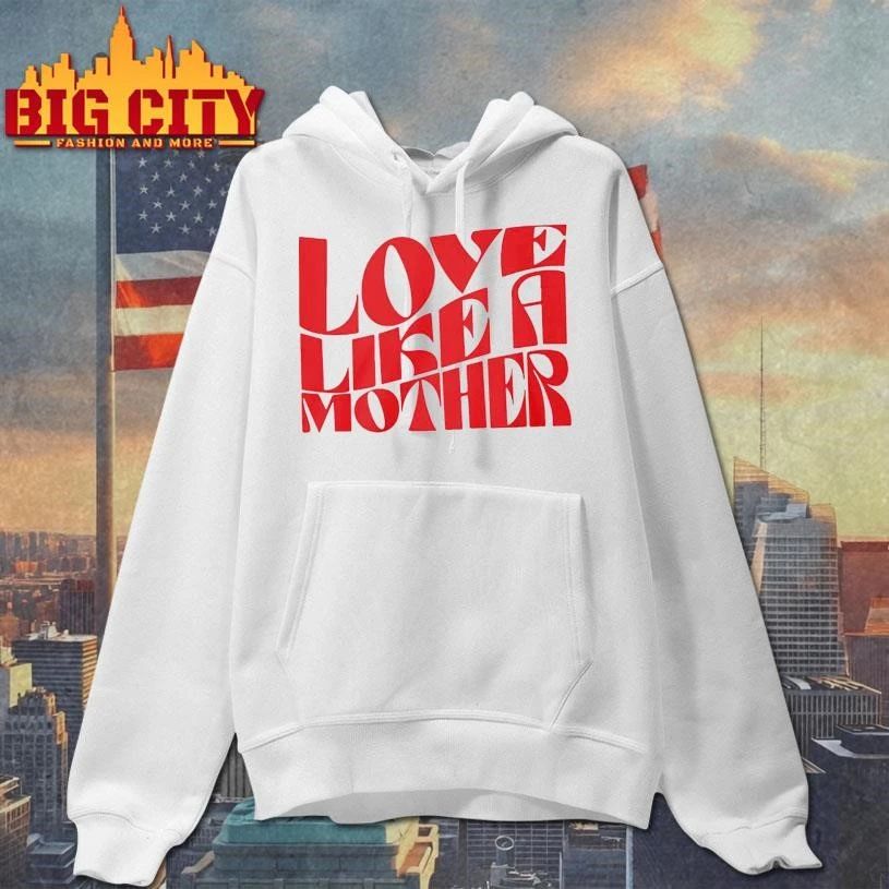 Love Like A Mother Shirt