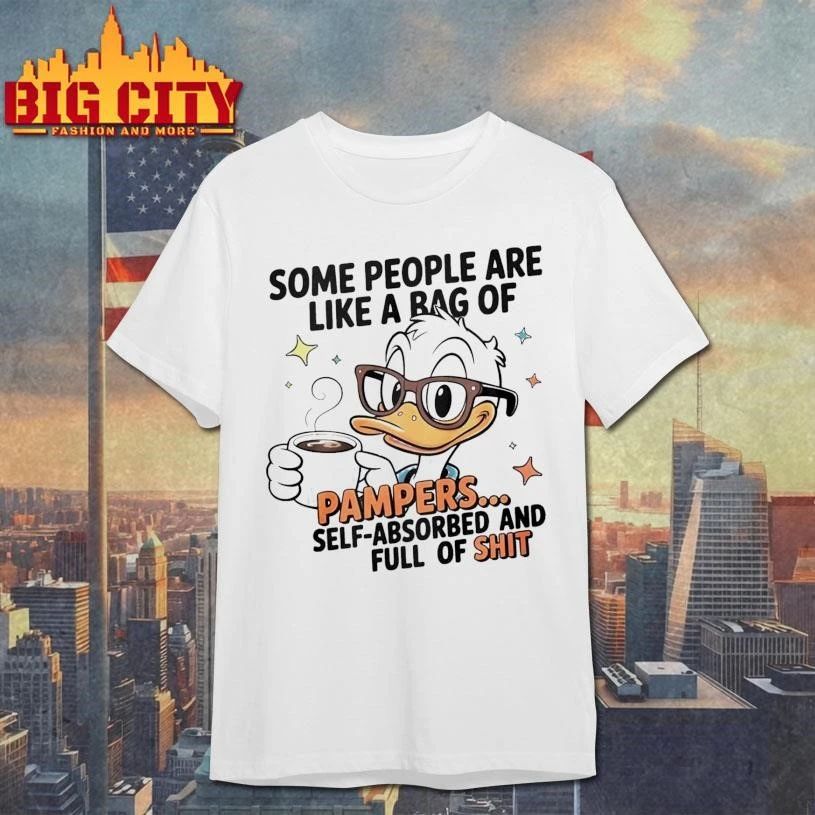 Some People Are Like A Bag Of Pampers Duck Self Absorbed And Full Of Quote Shirt