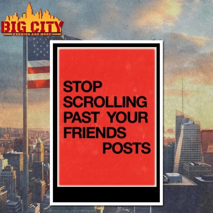 Stop Scrolling Past Your Friends Posts Red Typographic Graphic Shirt