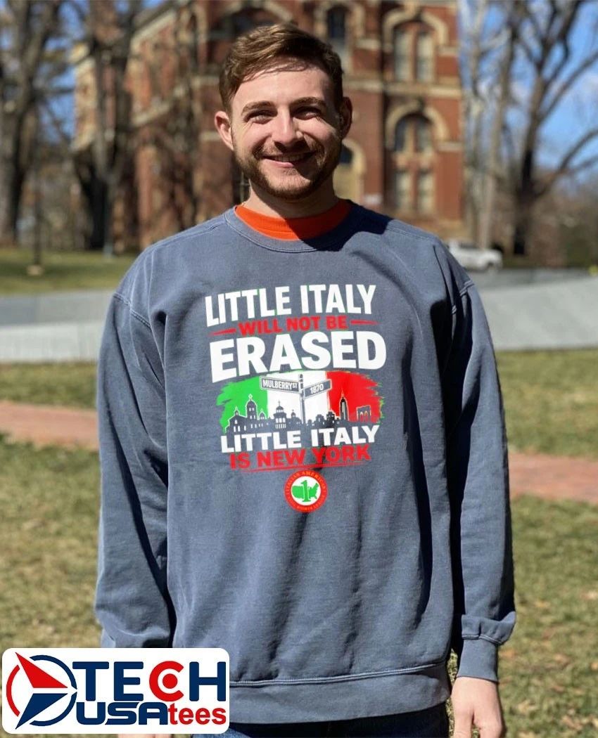 Little Italy will not be erased little Italy is New York shirt