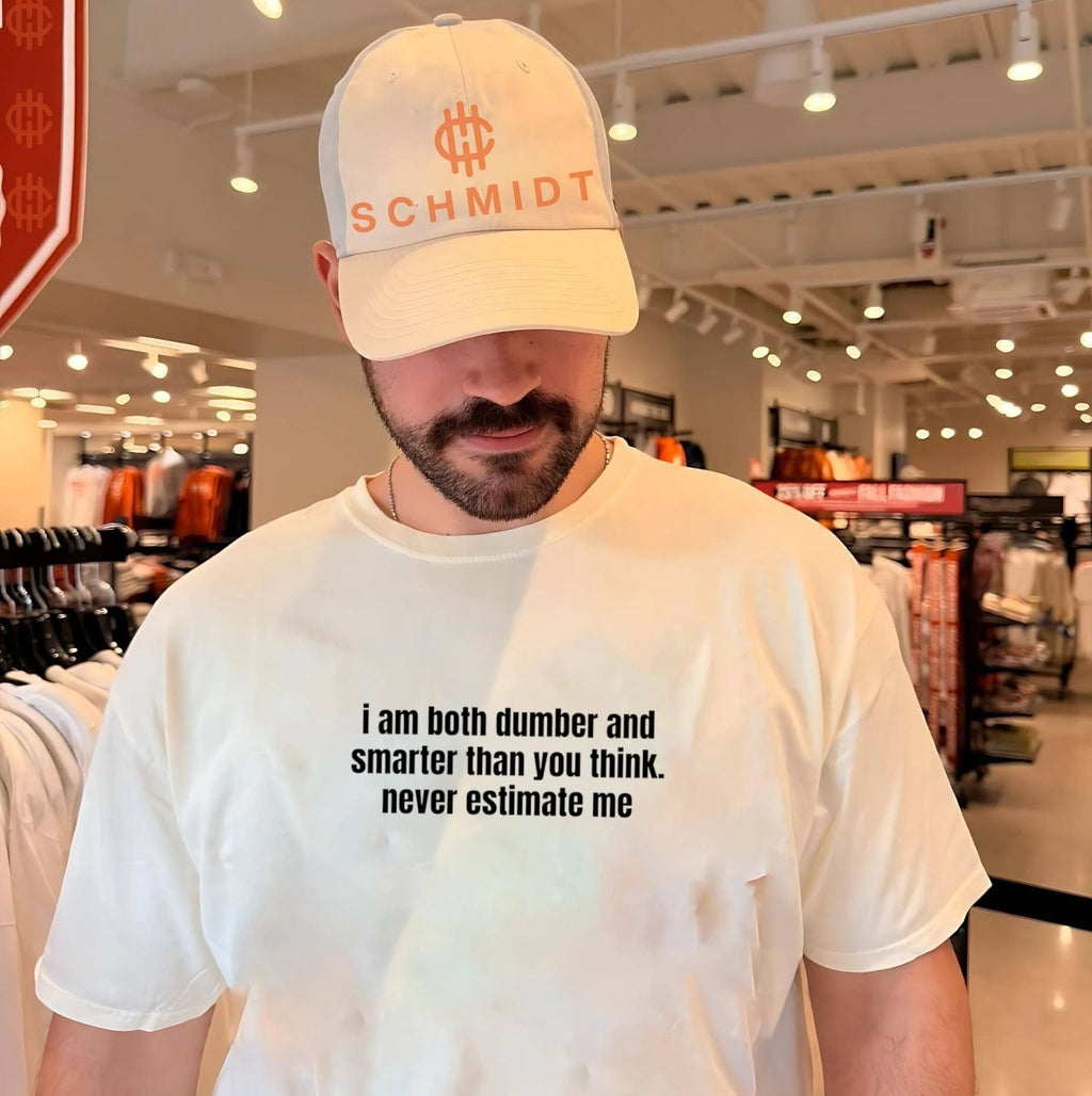 I Am Both Dumber and Smarter Than You Think Never Estimate Me shirt