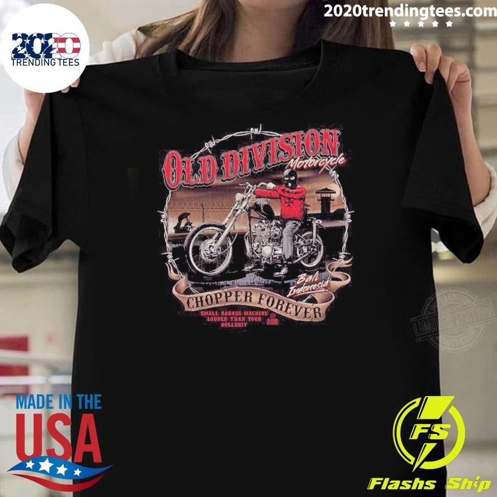 Old Division Motorcycle Chopper Forever Bali Indonesia Small Badass Machine Shirt