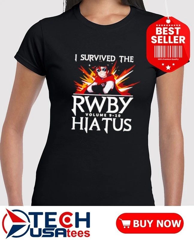 I survived the RWBY volume 9-10 Hiatus shirt
