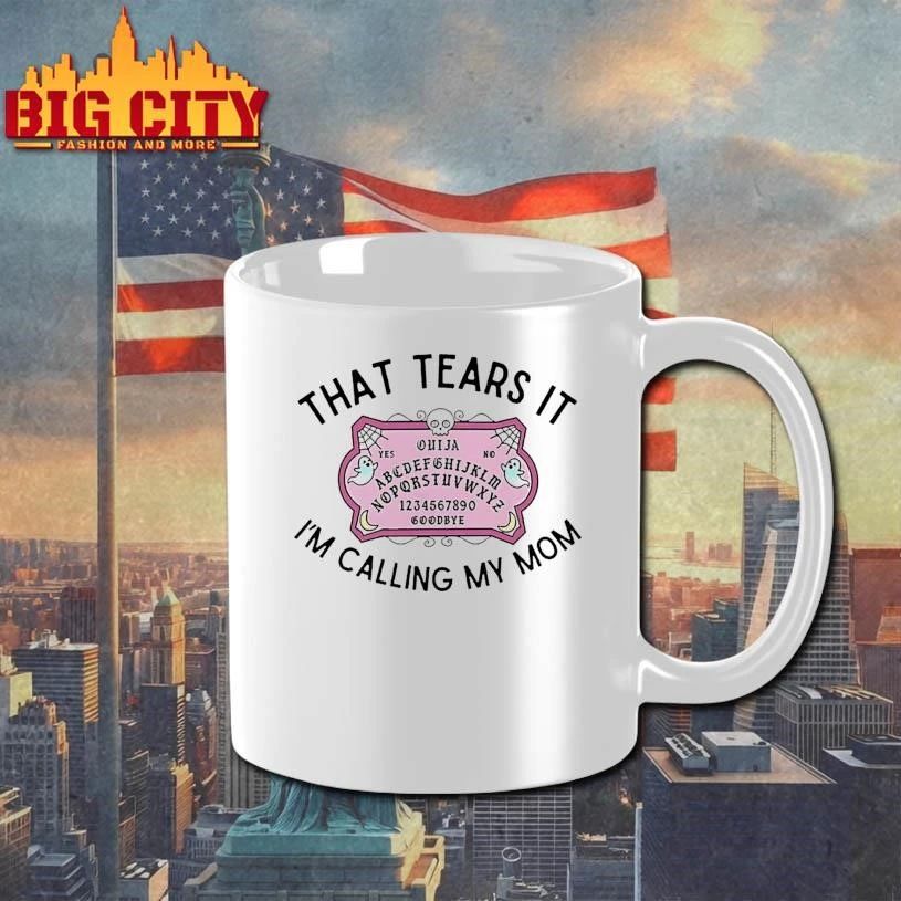 That Tears It Im Calling My Mom Shirt