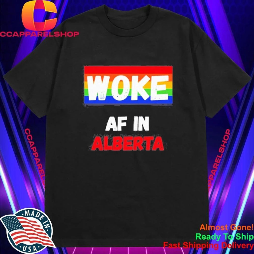 Woke AF in Alberta Pride LGBTQ Canadian Shirt
