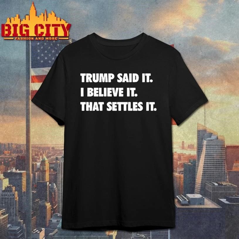 Trump Said It I Believe It That Settles It Tour 2026 Shirt