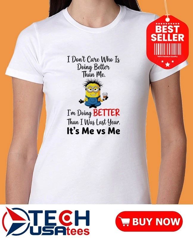 Minion I’m doing better than I was last year it’s me vs me shirt
