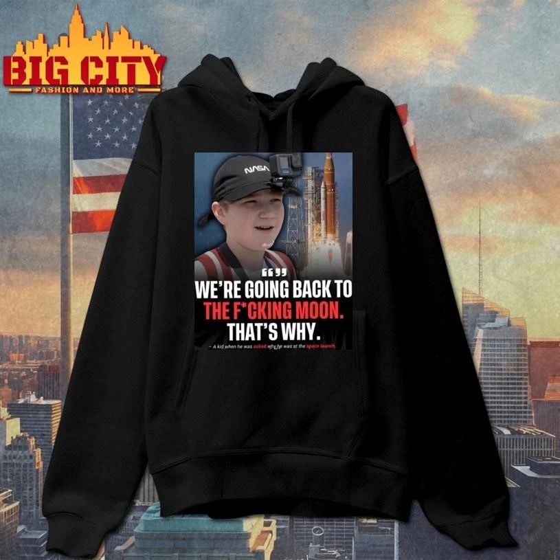 We’re Going Back To The Fucking Moon That’s Why Funny Shirt