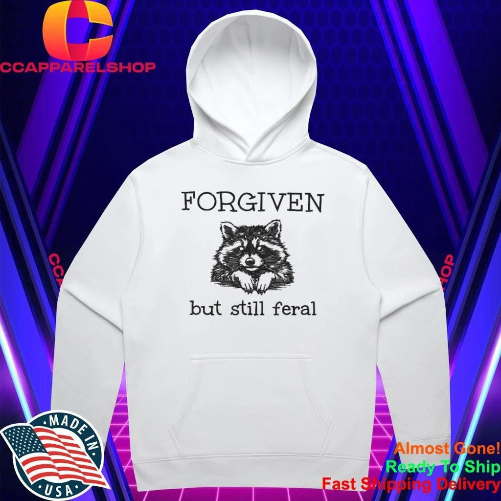 Forgiven But Still Feral Raccoon Shirt