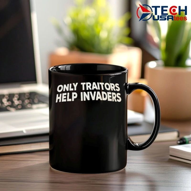 Only traitors help invaders shirt