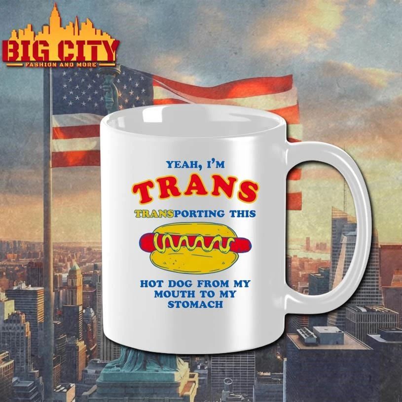 Yeah, I’m Trans, Transporting This Hot Dog From My Mouth To My Stomach Shirt