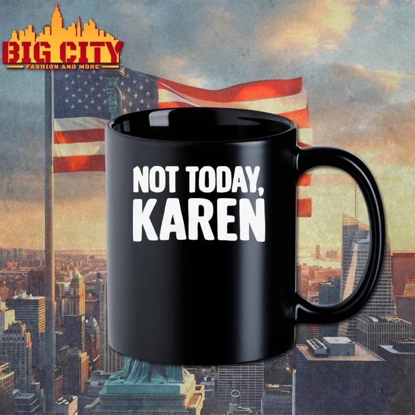 Not Today Karen Funny Sarcastic Graphic Shirt