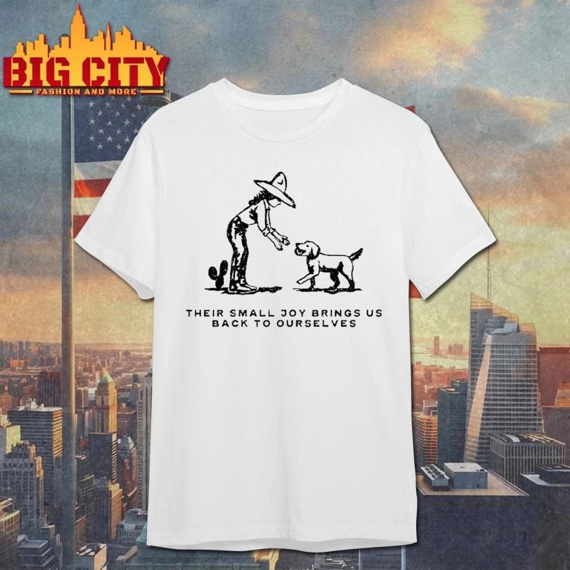 Their Small Joy Brings Us Back To Ourselves Shirt