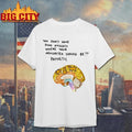 You Don’t Have Dino Nuggets Where Your Neocortex Should Be Pathetic Funny Brain Dinosaur Meme Shirt