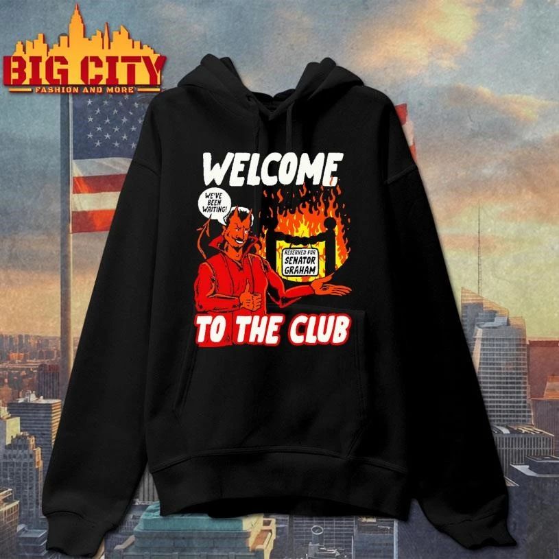 Welcome To The Club Reserved For Senator Graham Devil Hell Meme Shirt