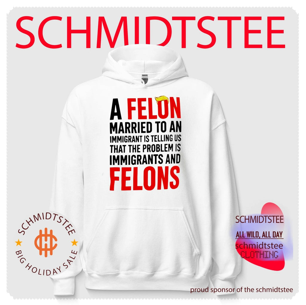 A Felon Married to an Immigrant Political Slogan shirt