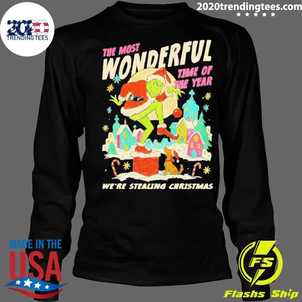 Grinch The Most Wonderful Time Of Years We’re Stealing Christmas Shirt