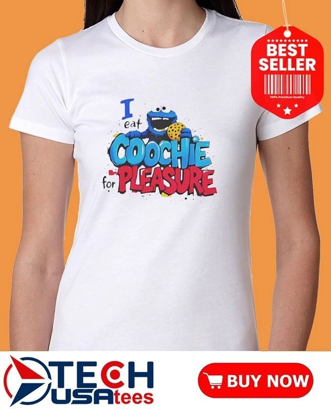 I eat coochie for pleasure shirt