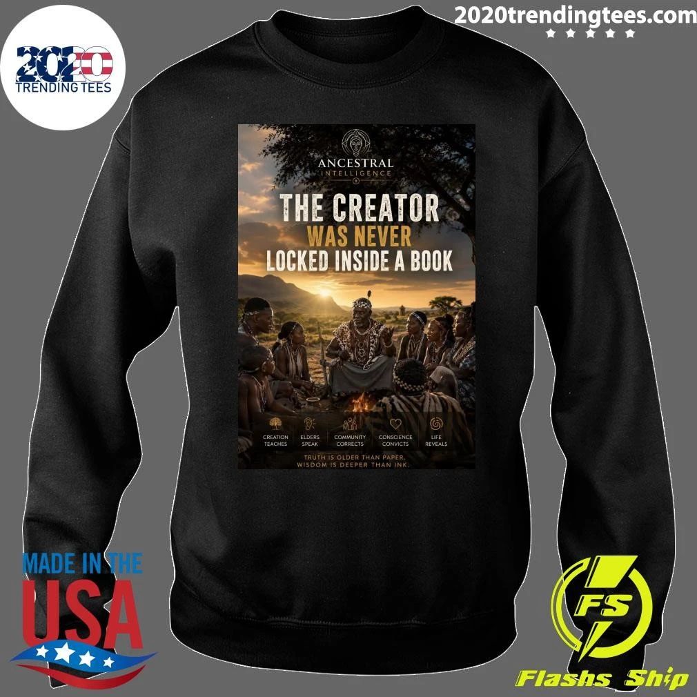 The Creator Was Never Locked Inside A Book Ancestral Intelligence Shirt
