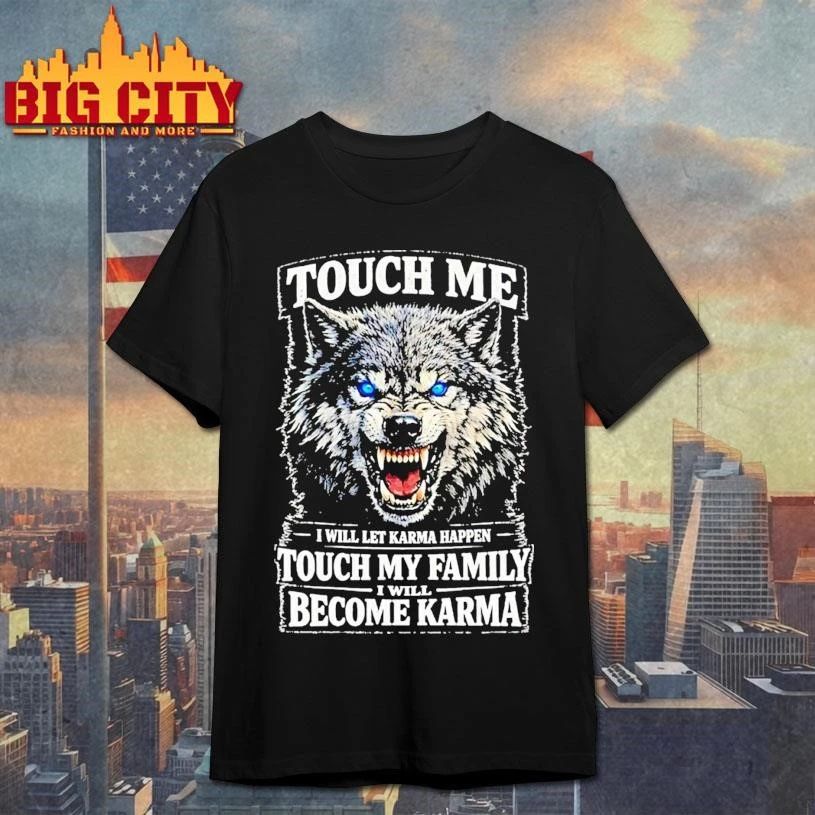 Wolf Touch Me I Will Let Karma Happen Touch My Family Become Karma Shirt