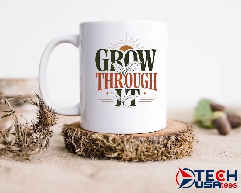 Grow Through It shirt