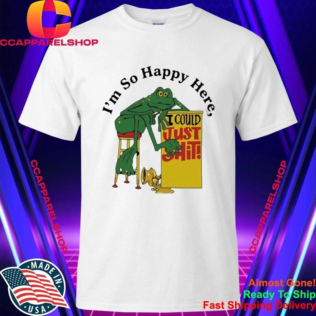 Im So Happy Here I Could Just Shit Frog Shirt