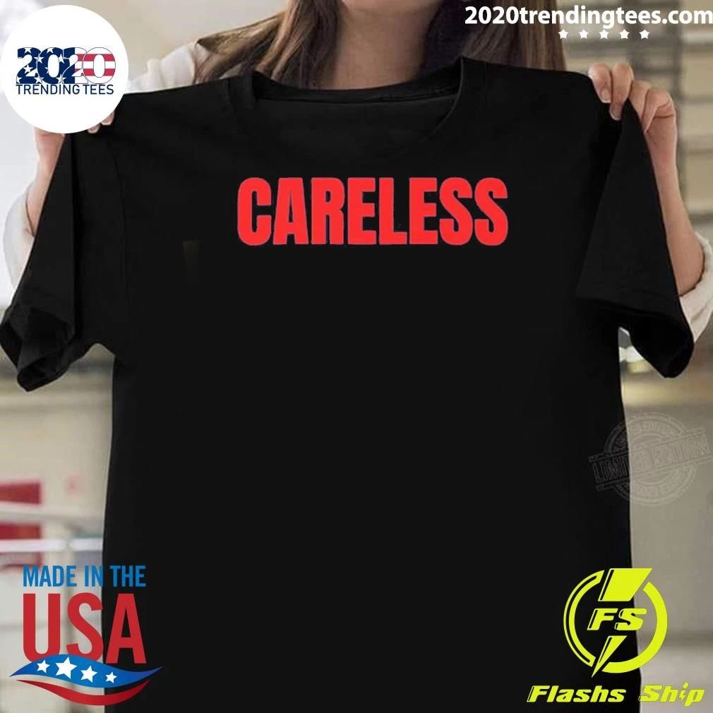 Careless Tee Shirt