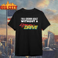 I am a grown adult without a license to drive funny meme shirt