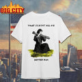 What Doesnt Kill Me Better Run Anime Girl Rocket Launcher Bazooka Shirt