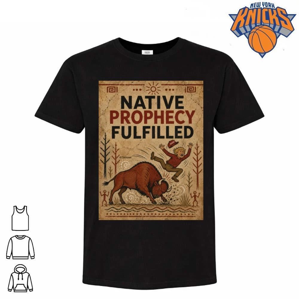 Native Prophecy Fulfilled Buffalo Tossing MAGA Man Political Meme Graphic Shirt