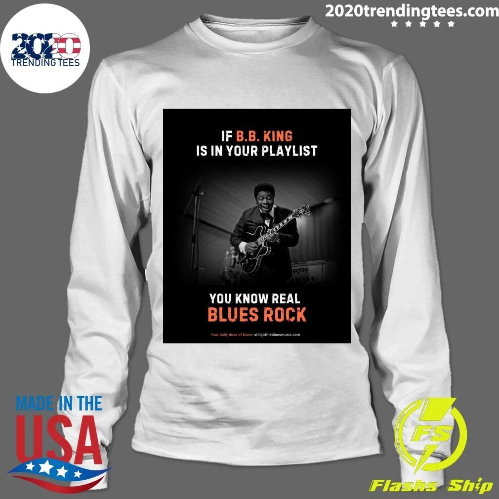 If B.B. King Is In Your Playlist Orange You Know Real Blues Rock Shirt
