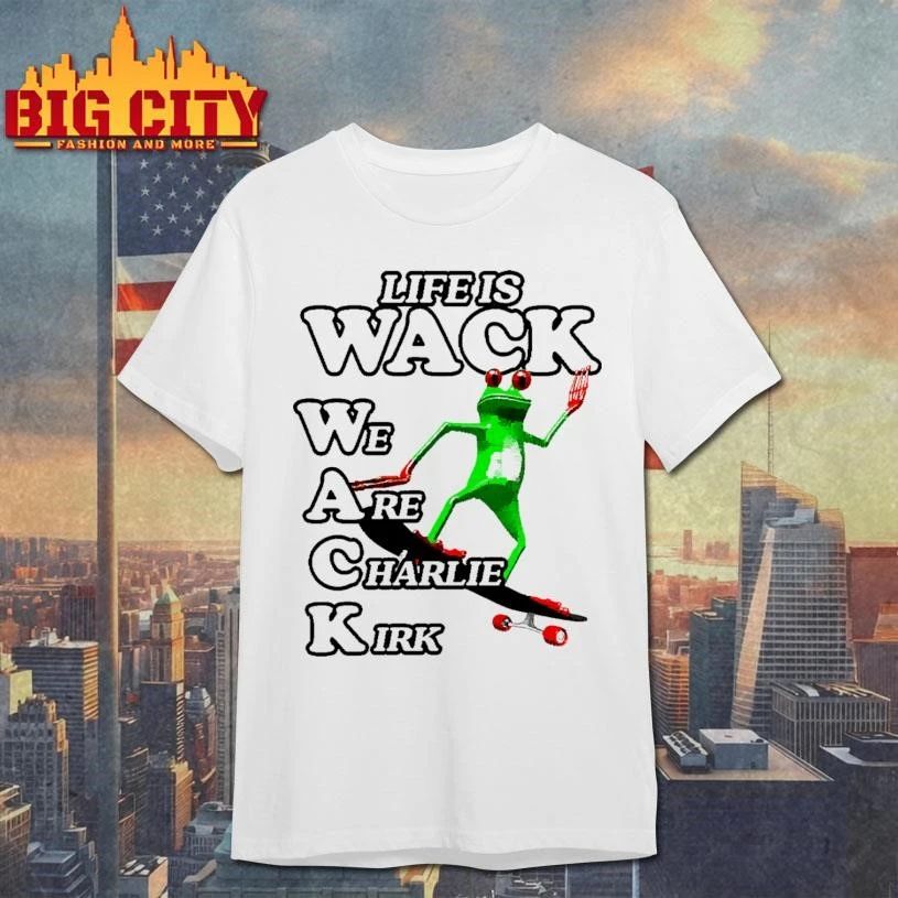 Life Is Wack We Are Charlie Kirk Funny Skateboarding Frog Meme Shirt