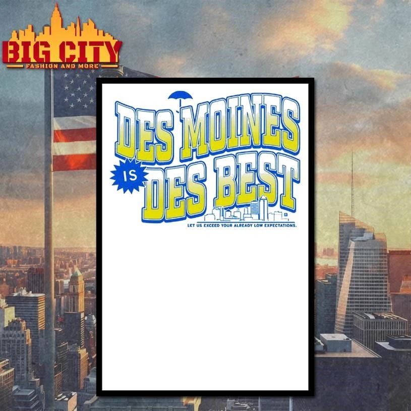 Des Moines Is Des Best Graphic Shirt