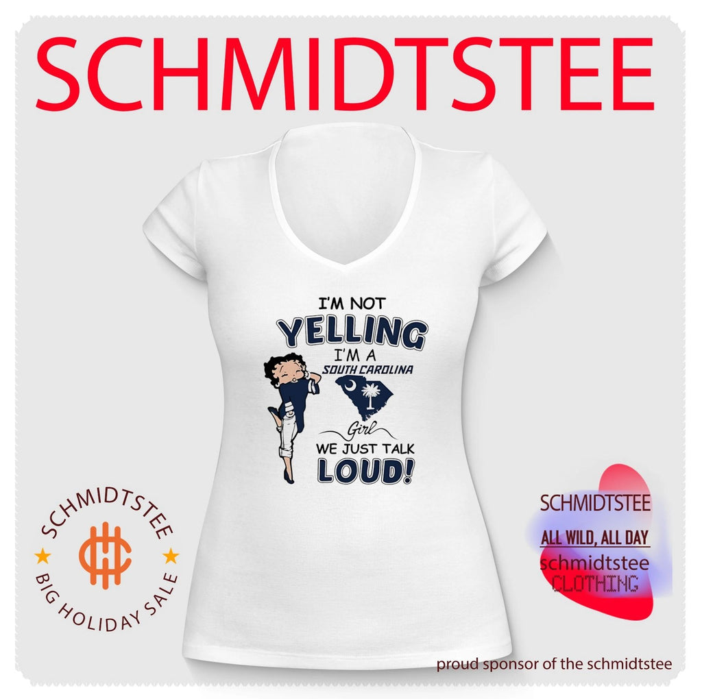I’m not yelling I’m a South Carolina girl we just talk loud shirt