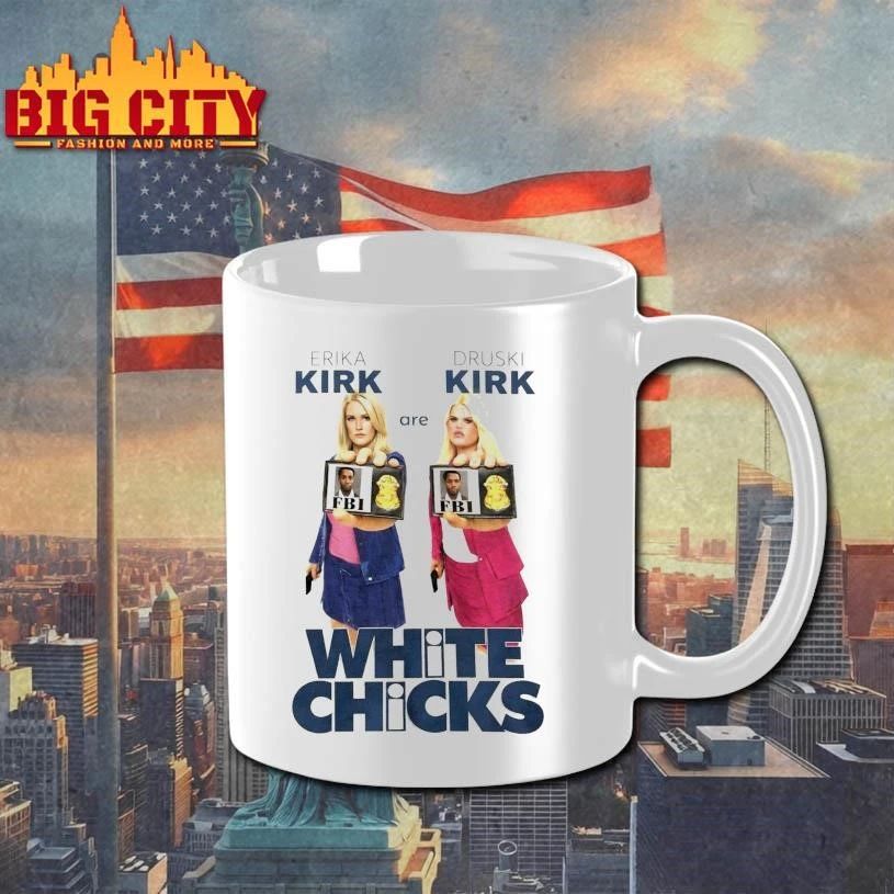 Erika Kirk Are Druski Kirk White Chicks Shirt