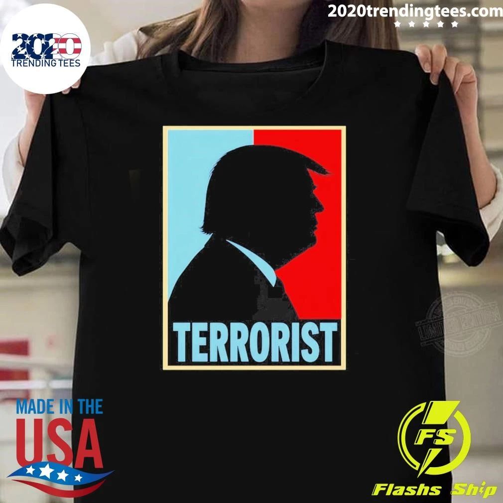 Hate Trump the terrorist shirt