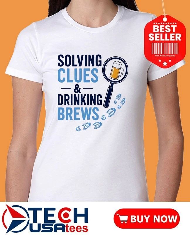 Solving clues and drinking brews shirt