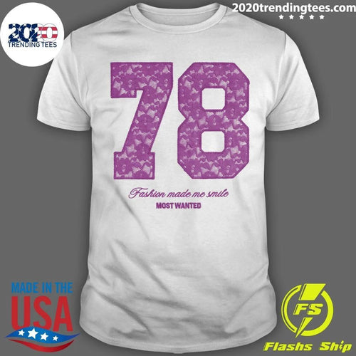 78 Fashion Made Me Smile Most Wanted Shirt