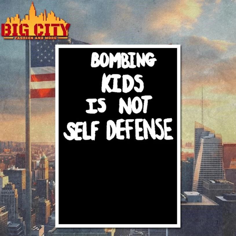 Bombing Kids Is Not Self Defense T-Shirt